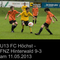 U13 FC Höchst -  FNZ Hinterwald 9-3  am 11.05.2013