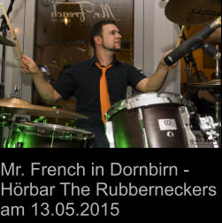 Mr. French in Dornbirn - Hörbar The Rubberneckers am 13.05.2015